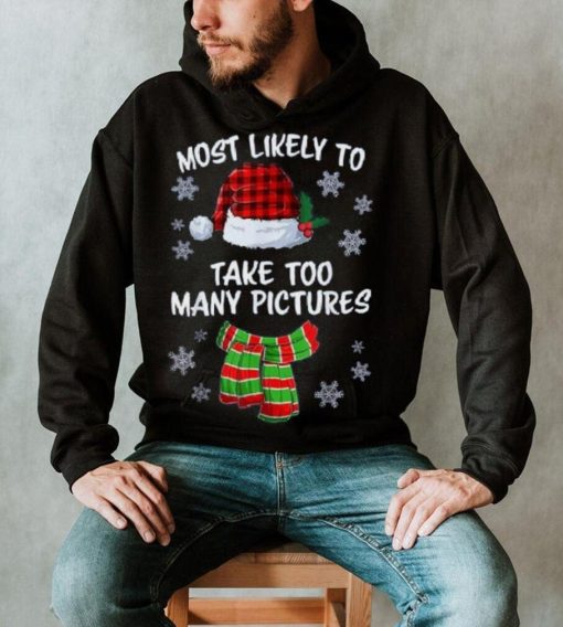 Most Likely To Take Too Many Pictures Funny Christmas Shirt