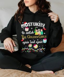 Most Likely To Watch The Golden Girls Again And Again Christmas shirt