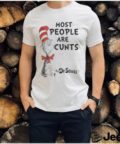 Most People Are Cunts By Dr Seuss T Shirt