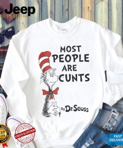 Most People Are Cunts By Dr Seuss shirt