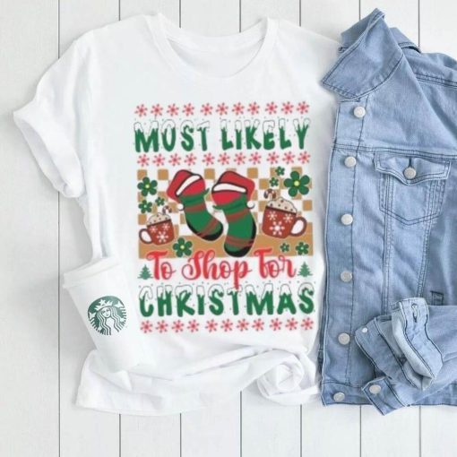 Most likely to shop for Christmas T Shirt