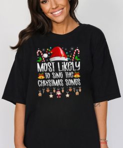 Most likely to sing the Christmas songs shirt