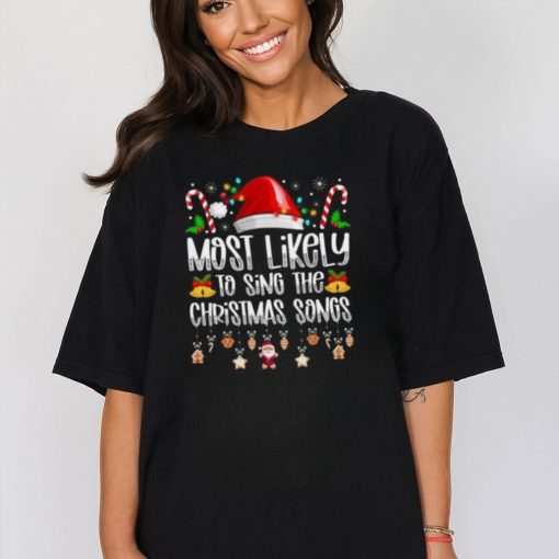 Most likely to sing the Christmas songs shirt