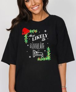 Most likely to sleep in on Christmas shirt