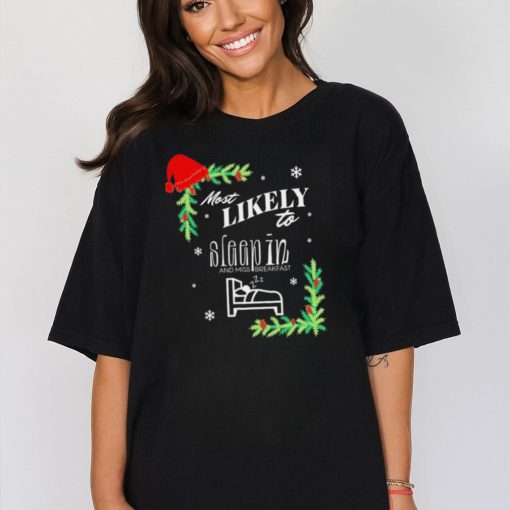 Most likely to sleep in on Christmas shirt