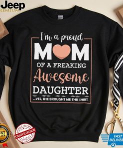 Mothers Day T shirt, Proud Mom Of Awesome Daughter Cute Celebrate T shirt