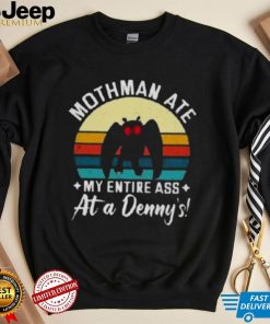 Mothman Ate My Entire Ass At A Denny’s T Shirt