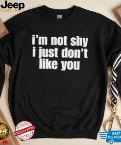 Moximimi I’m Not Shy I Just Don’t Like You Shirt