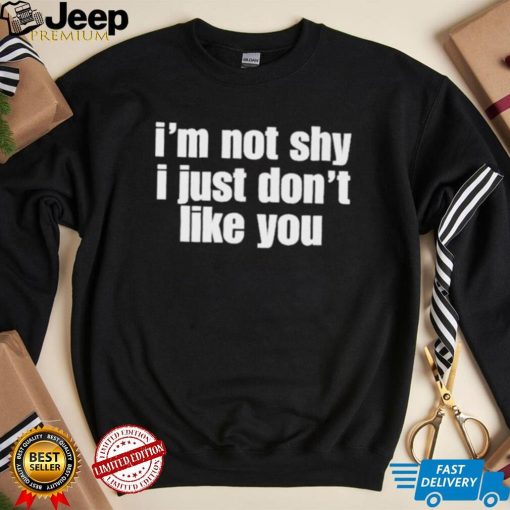 Moximimi I’m Not Shy I Just Don’t Like You Shirt