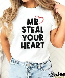 Mr Steal Your Heart T Shirt