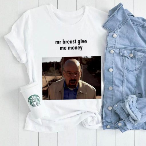 Mr. Breast give me money photo shirt