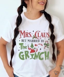 Mrs Claus But Married To The Grinch Merry Christmas 2023 Shirt