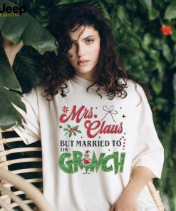 Mrs. Claus But Married To The Grinch T Shirt