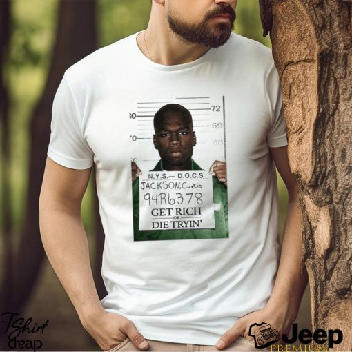 Mug Shot Jackson Curtis Get Rich Or Die Tryin Shirt