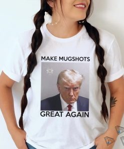 Mugshot Trump – Make Mugshots Great Again shirt