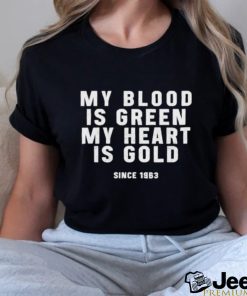 My Blood Is Green My Heart Is Gold Shirt