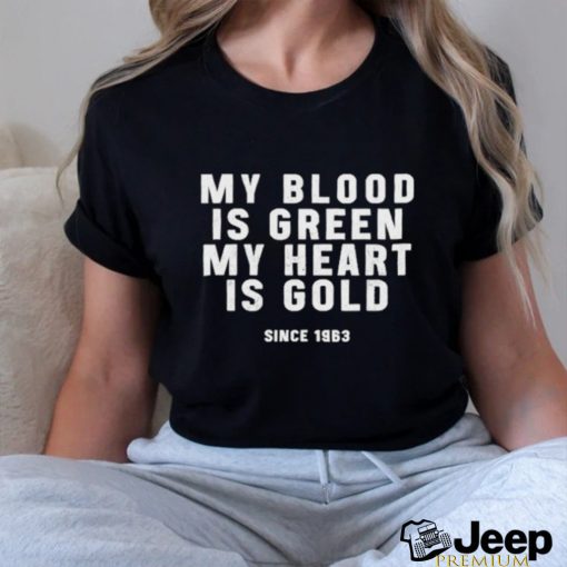 My Blood Is Green My Heart Is Gold Shirt