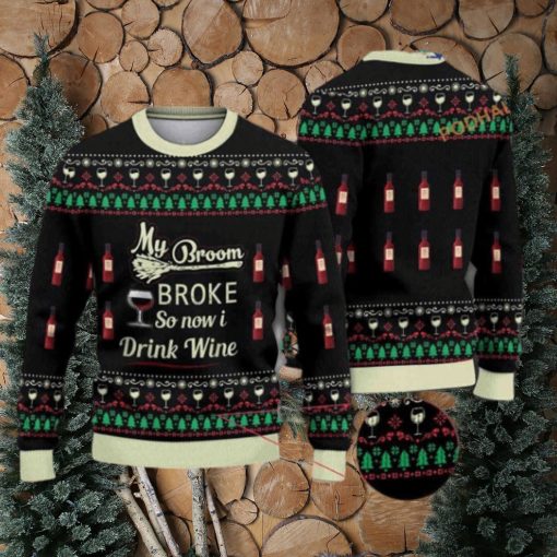 My Broom Broke So Now I Drink Wine Halloween Christmas Naughty Xmas Sweater