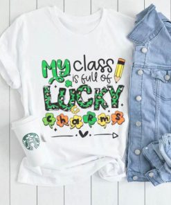 My Class Is Full Of Lucky Charms St Patrick’s Day Shirt