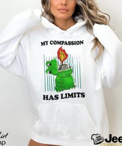 My Compassion Has Limits Shirt