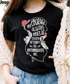 My Courage Always Rises With Every Attemp – Book Lover flower shirt