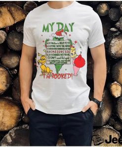 My Day I’m Booked Grinch Christmas Shirt