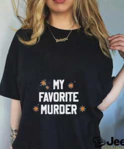 My Favorite Murder shirt