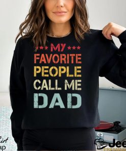 My Favorite People Call Me Dad Father’s Day T Shirt