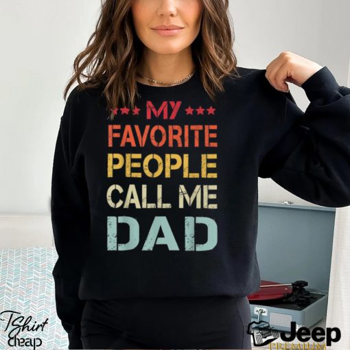 My Favorite People Call Me Dad Father’s Day T Shirt