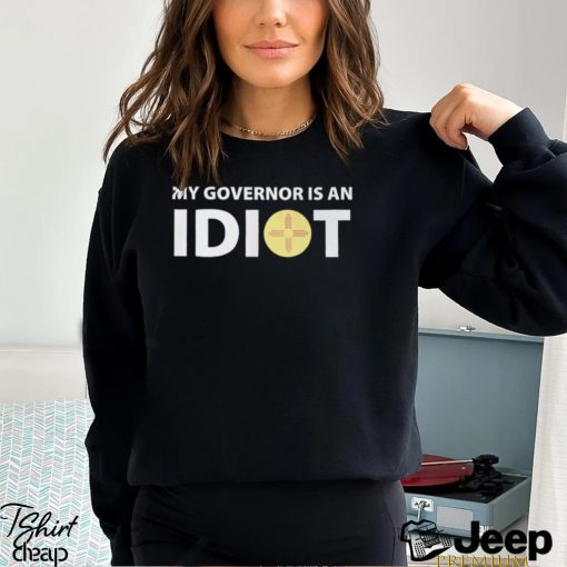 My Governor Is An Idiot Shirt