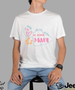 My Heart Is With Maui Shirt Maui Strong Pray For Maui T shirt