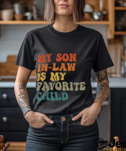 My Son In Law Is My Favorite Child Funny Family Humor Retro T Shirt