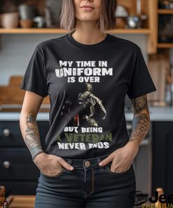 My Time In Uniform Is Over But Being A Veteran Never Ends Perfect Gift For Grandpa Classic T Shirt