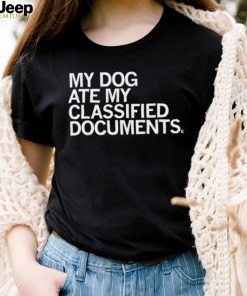 My dog ate my classified Documents 2023 shirt