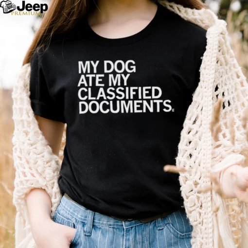 My dog ate my classified Documents 2023 shirt