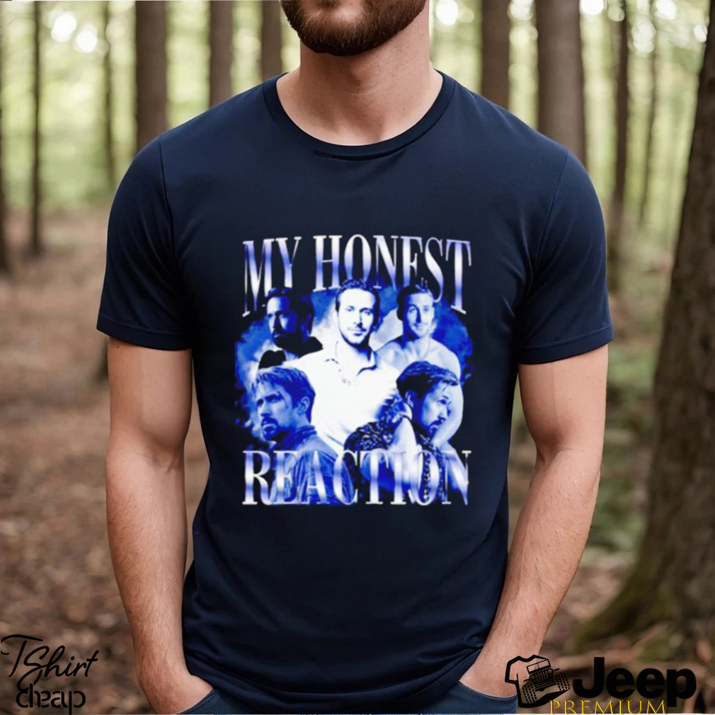 My Honest Reaction Ryan Gosling T Shirt - Jolly Family Gifts