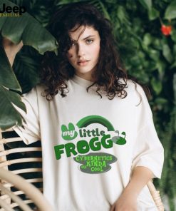 My little frogg cybernetics kinda are cool shirt