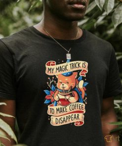 My magic trick is to make coffee disappear Cat shirt