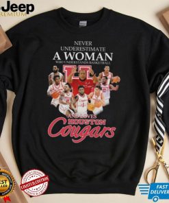 NBA Never underestimate a Woman who understands basketball and loves Houston Cougars signatures shirt