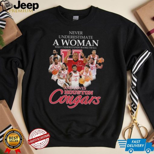 NBA Never underestimate a Woman who understands basketball and loves Houston Cougars signatures shirt