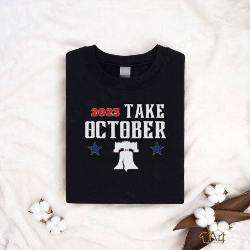 Phillies Take October 2023 T Shirt