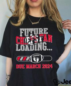 NFL Kansas City Chiefs Future Loading Due March 2024 Shirt