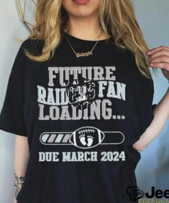 NFL Las Vegas Raiders Future Loading Due March 2024 Shirt