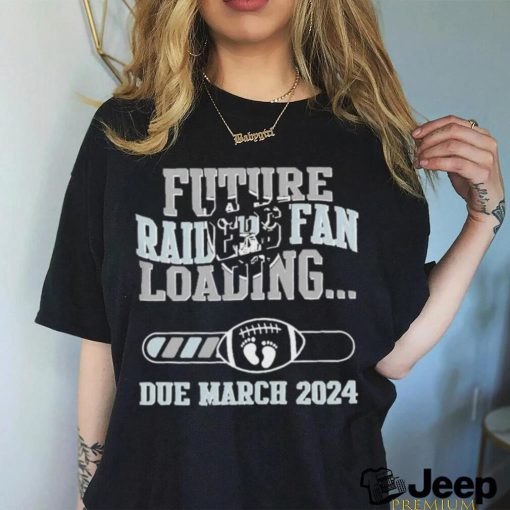 NFL Las Vegas Raiders Future Loading Due March 2024 Shirt