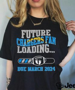 NFL Los Angeles Chargers Future Loading Due March 2024 Shirt