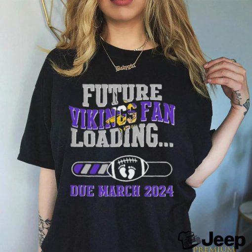 NFL Minnesota Vikings Future Loading Due March 2024 Shirt