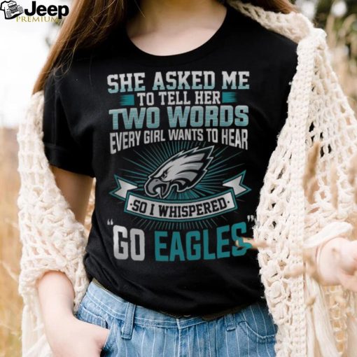 NFL Philadelphia Eagles She Asked Me Tell Her Fullprinted T Shirt