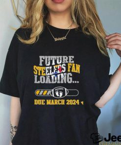 NFL Pittsburgh Steelers Future Loading Due March 2024 Shirt