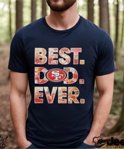 NFL San Francisco 49ers Best Dad Ever 2023 Shirt