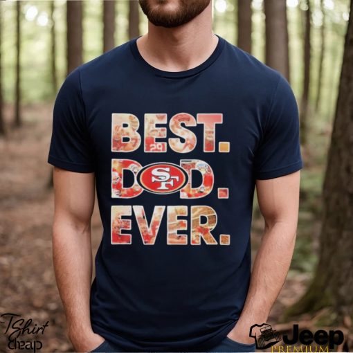 NFL San Francisco 49ers Best Dad Ever 2023 Shirt